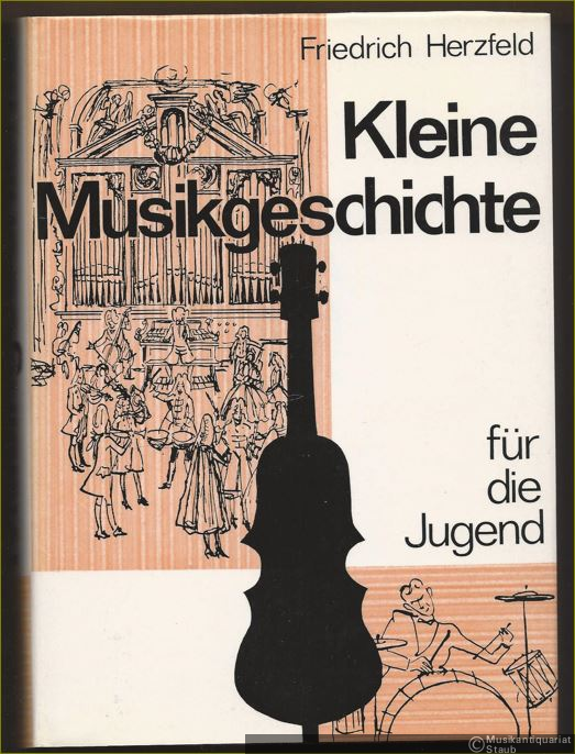  - Kleine Musikgeschichte für die Jugend.