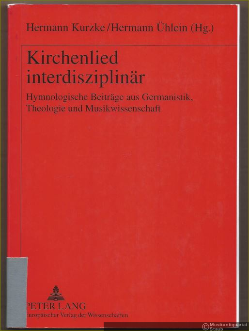  - Kirchenlied interdisziplinär. Hymnologische Beiträge aus Germanistik, Theologie und Musikwissenschaft.