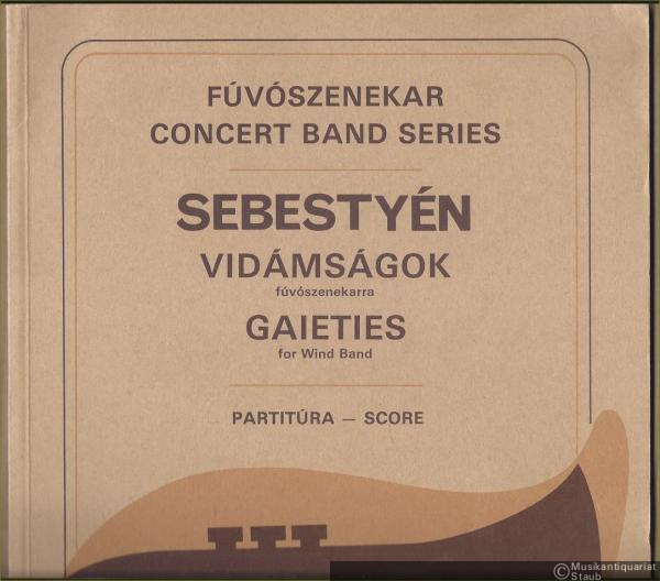  - Vidamsagok fuvoszenekarra / Gaieties for Wind Band (= Fuvoszenekar / Concert Band Series). Partitura / Score.