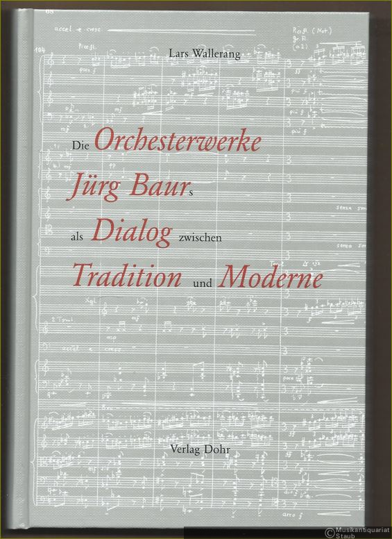  - Die Orchesterwerke Jürg Baurs als Dialog zwischen Tradition und Moderne.