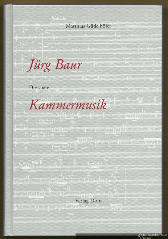  - Jürg Baur. Die späte Kammermusik.