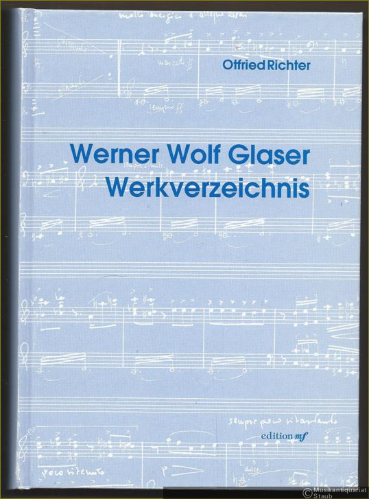  - Werner Wolf Glaser. Werkverzeichnis.