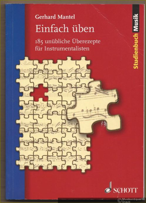  - Einfach üben. 185 unübliche Überezepte für Instrumentalisten (= Studienbuch Schott, ED 8724).