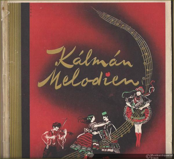  - Kalman Melodien. Die schönsten Melodien aus den Operetten von Emmerich Kalman für Gesang und Klavier.