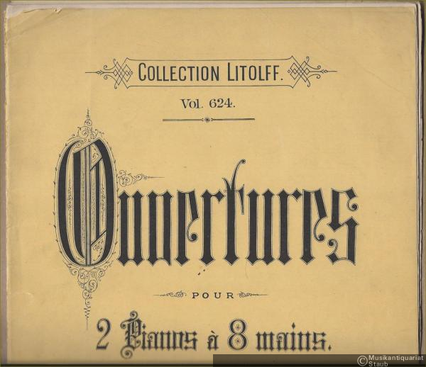  - Oberon de Weber (= Ouvertures pour 2 Pianos a 8 mains. Collection Litolff, Vol. 624).