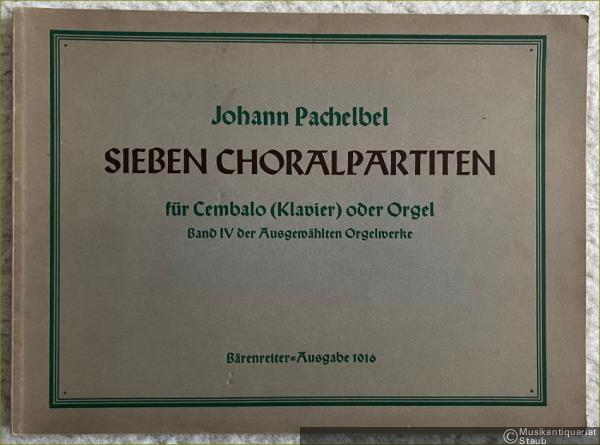  - Sieben Choralpartiten für Cembalo (Klavier) oder Orgel, gleichzeitig IV. Band der Ausgewählten Orgelwerke (= Bärenreiter-Ausgabe 1016).