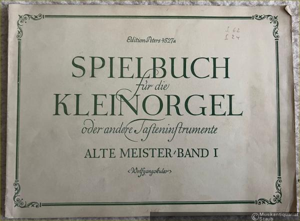  - Spielbuch für Kleinorgel oder andere Tasteninstrumente (Orgel, Cembalo, Klavier). Alte Meister Band I (= Edition Peters, Nr. 4527a).