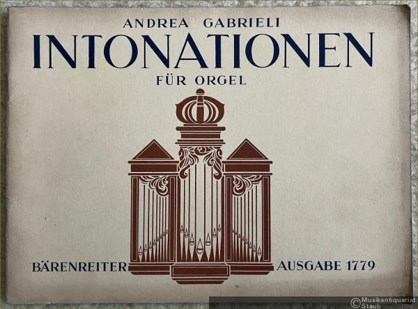  - Intonationen für Orgel / for Organ I (= Bärenreiter-Ausgabe 1779).