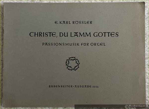 - Christe, du Lamm Gottes. Passionsmusik für Orgel (= Orgelwerke Band I, Nr. 3. Bärenreiter-Ausgabe 2656).