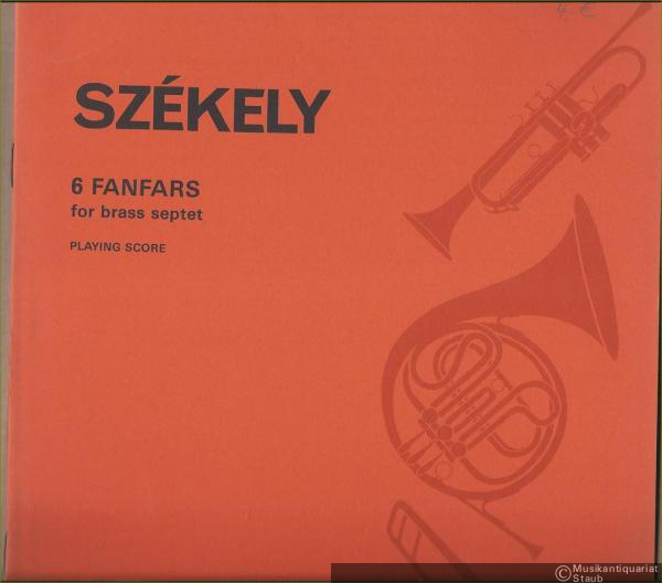  - 6 Fanfars for brass septet (= Editio Musica Z. 12305). Playing Score.