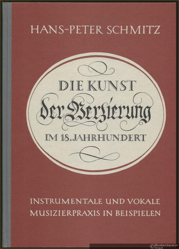  - Die Kunst der Verzierung im 18. Jahrhundert. Instrumentale und vokale Instrumentierpraxis in Beispielen.