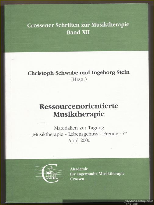  - Ressourcenorientierte Musiktherapie. Materialien zur Tagung "Musiktherapie - Lebensgenuss - Freunde - ?" April 2000 (= Crossener Schriften zur Musiktherapie, Band XII).