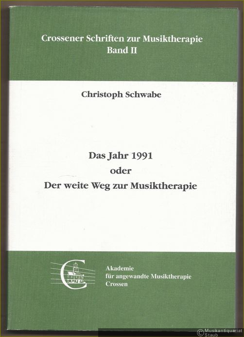  - Das Jahr 1991 oder Der weite Weg zur Musiktherapie (= Crossener Schriften zur Musiktherapie, Band II).