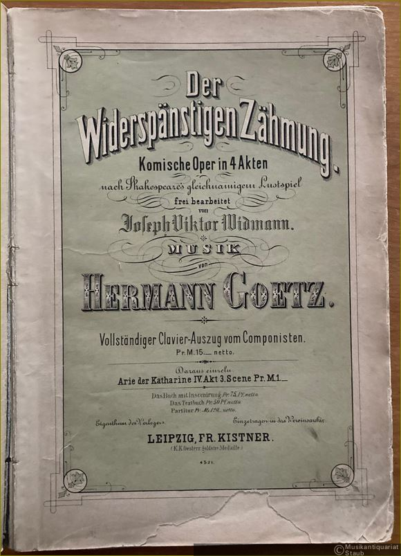  - Der Widerspänstigen Zähmung. Komische Oper in 4 Akten. Nach Shakespeare's gleichnamigem Lustspiel. Vollständiger Clavier-Auszug vom Componisten.