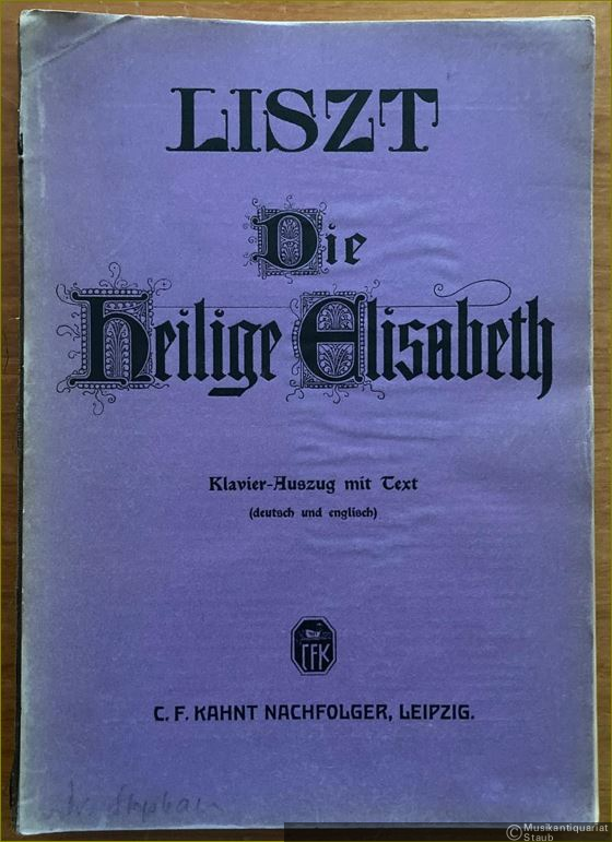  - Die Legende von der Heiligen Elisabeth. Oratorium. Klavier-Auszug zu zwei Händen mit Text (deutsch und englisch)