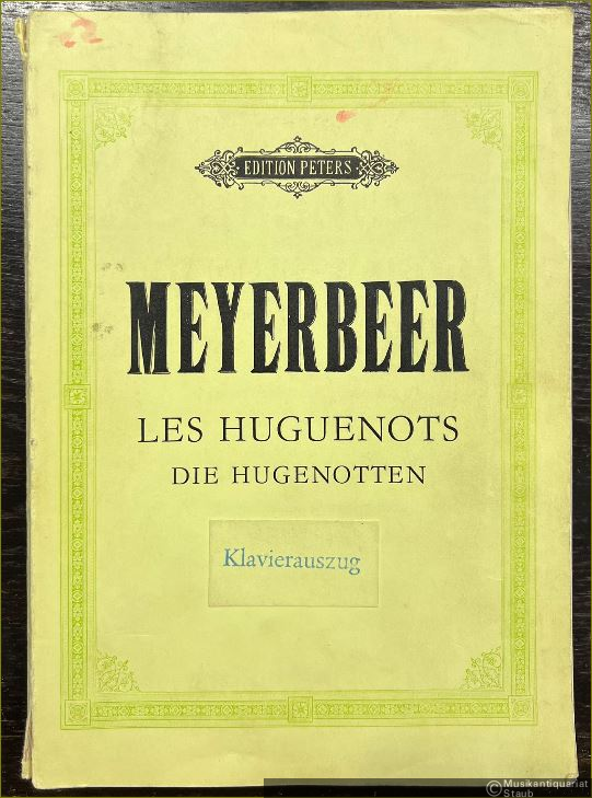 - Les Huguenots / Die Hugenotten. Große Oper in fünf Akten (= Edition Peters). Klavierauszug.