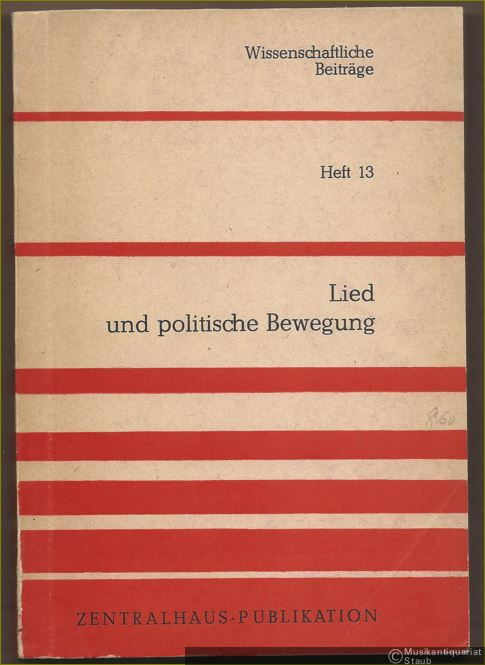  - Lied und politische Bewegung. Materialien der Arbeitstagung zum 30jährigen Bestehen des Arbeiterliedarchivs an der Akademie der Künste der DDR 13.-15. Februar 1984 (= Wissenschaftliche Beiträge, Heft 13).