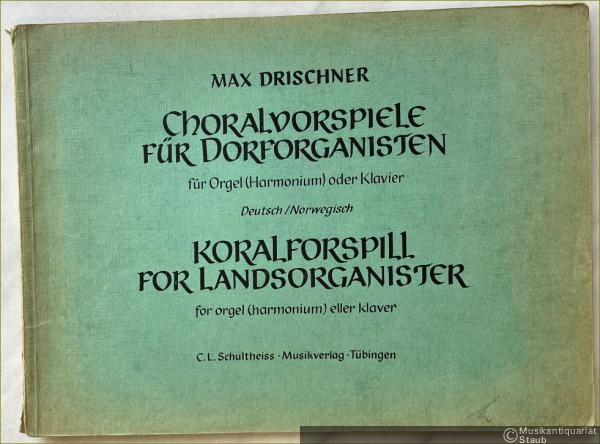 - Choralvorspiele für Dorforganisten für Orgel (Harmonium) oder Klavier / Koralforspill for Landsorganister for orgel (harmonium) eller klaver.