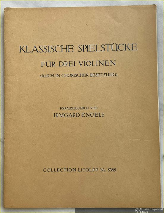  - Klassische Spielstücke für drei Violinen (auch in chorischer Besetzung) (= Collection Litolff Nr. 5383). Partitur u. Stimmen.