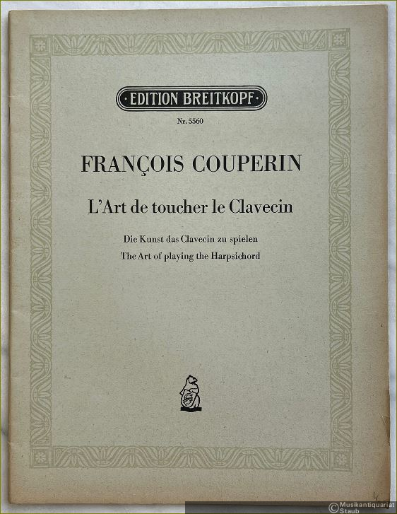  - L'art de toucher le clavecin / Die Kunst das Clavecin zu spielen / The art of playing the harpsichord (= Edition Breitkopf, Nr. 5560).