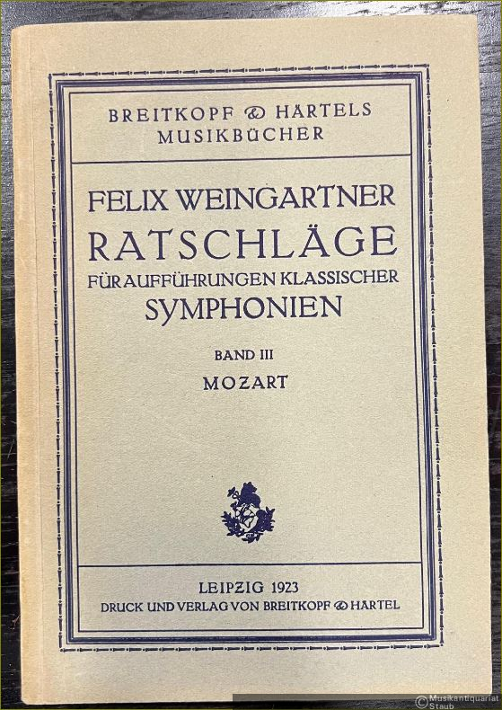  - Ratschläge für Aufführungen klassischer Symphonien (= Breitkopf & Härtels Musikbücher, Band III: Mozart).