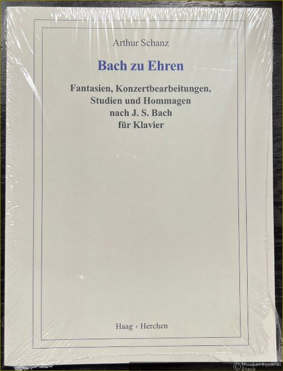  - Bach zu Ehren. Fantasien, Konzertbearbeitungen, Studien und Hommagen nach J. S. Bach für Klavier.
