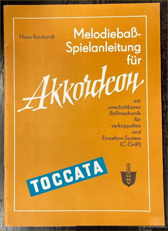  - Melodiebaß-Spielanleitung für Akkordeon mit umschaltbarer Baßmechanik für verkoppeltes und Einzelton-System (C-Griff) (= Toccata).