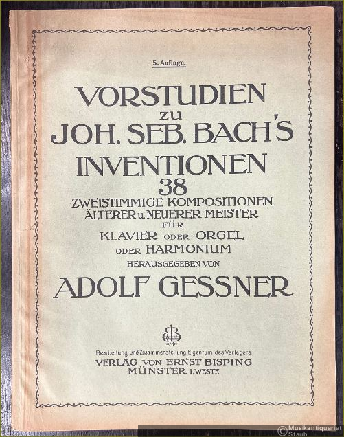  - Vorstudien zu Joh. Seb. Bach's Inventionen. 38 zweistimmige Kompositionen älterer u. neuerer Meister für Klavier oder Orgel oder Harmonium. Hefte I-III [in 1].