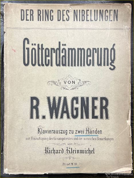  - Götterdämmerung (Der Ring des Nibelungen) von Richard Wagner. Klavierauszug zu zwei Händen mit Hinzufügung des Gesangstextes und der scenischen Bemerkungen [mit überlegtem Text].