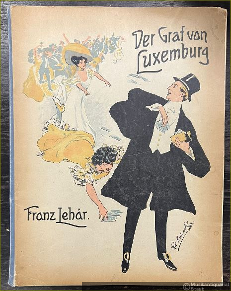  - Der Graf von Luxemburg. Operette in drei Akten von A. M. Willner und Rob. Bodanzky. Musik von Franz Lehar. Klavierauszug zu 2 Händen (mit beigefügtem [überlegtem] Text).