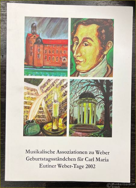  - Musikalische Assoziationen zu Weber. Geburtstagsständchen für Carl Maria (= Eutiner Weber-Tage 2002).
