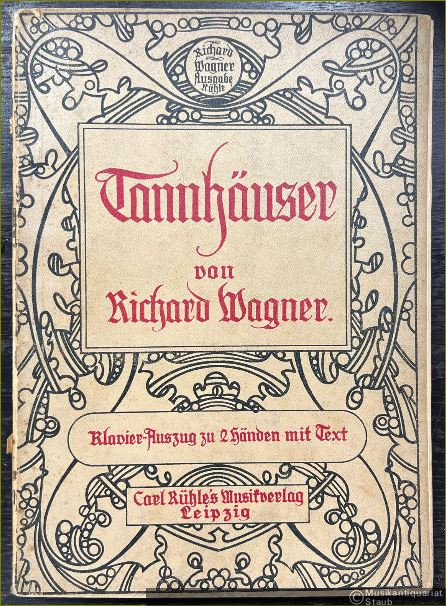  - Tannhäuser und Der Sängerkrieg auf der Wartburg. Oper in drei Akten. Klavier-Auszug zu 2 Händen mit [überlegtem] Text.