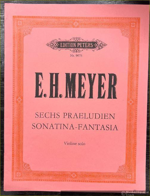  - Sechs Praeludien. Sonatina-Fantasia (= Edition Peters, Nr. 9075). Violine solo.