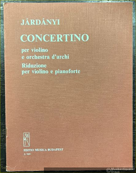  - Concertino per violino e orchestra d'archi (= Editio Musica, Z. 7653). Riduzione per violino e pianoforte.