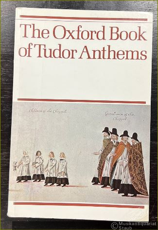  - The Oxford Book of Tudor Anthems. 34 Anthems for mixed voices.