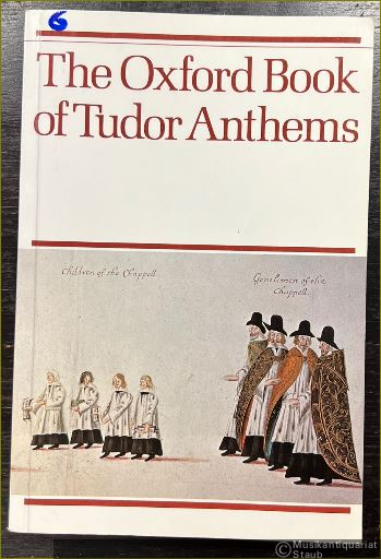  - The Oxford Book of Tudor Anthems. 34 Anthems for mixed voices.
