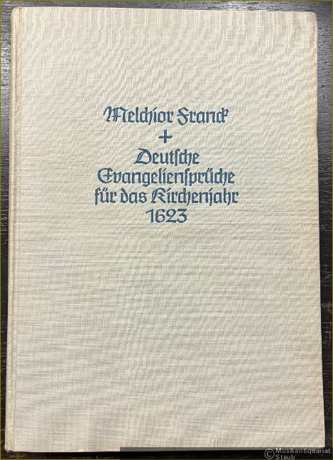  - Deutsche Evangeliensprüche für das Kirchenjahr (1623) für gemischten Chor (= Bärenreiter-Ausgabe 1180).