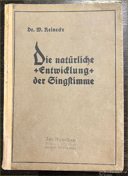  - Die natürliche Entwicklung der Singstimme vom Leichten zum Schweren fortschreitend in zwanzig praktischen Übungsstunden: Reinecke'sche Methode.
