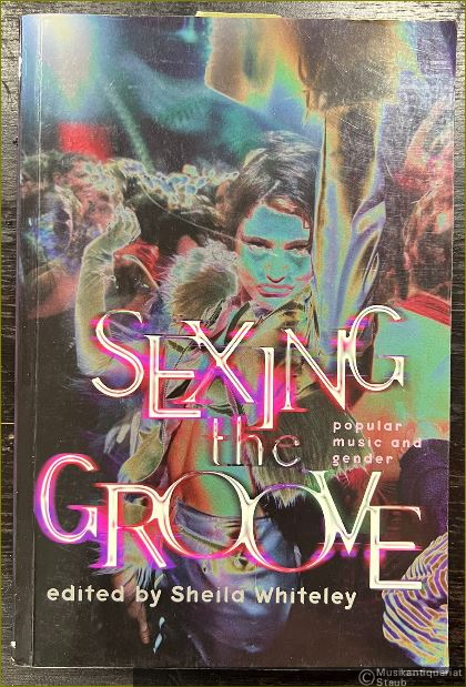  - Sexing the Groove. Popular music and gender.