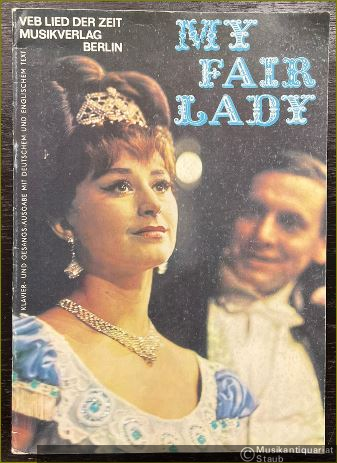  - My Fair Lady nach Bernhard Shaw's "Pygmalion". Klavier- und Gesangs-Ausgabe mit deutschem und englischem Text.