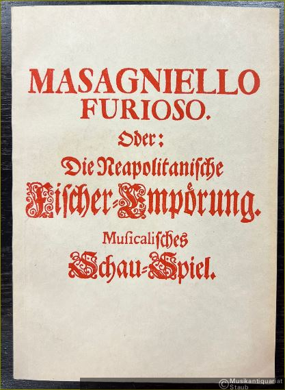  - Masaniello oder Die neapolitanische Fischer-Empörung.