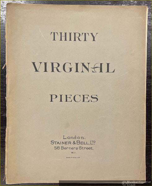  - Thirty Virginal Pieces by various Composers.