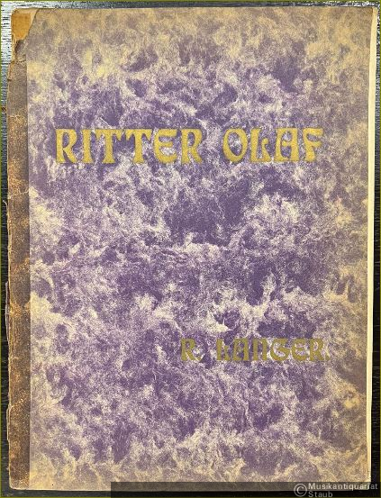  - Ritter Olaf. Oper in 2 Acten (3 Bildern) nach H. Heine. Verse und Musik von R. Langer.