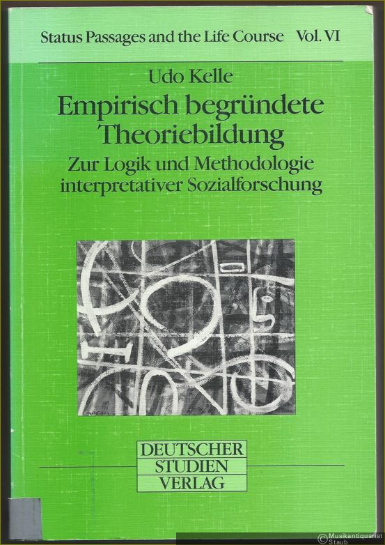  - Empirisch begründete Theoriebildung. Zur Logik und Methodologie interpretativer Sozialforschung (= Status Passages and the Life Course / Statuspassagen und Lebensverlauf, Vol. VI).
