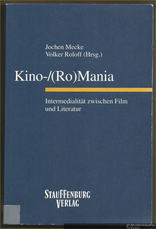  - Kino-/(Ro)Mania. Intermedialität zwischen Film und Literatur (= Siegener Forschungen zur romanischen Literatur- und Medienwissenschaft, Band 1).
