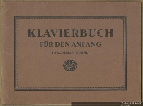  - Klavierbuch für den Anfang (= Beihefte zum Musikanten, hrsg. v. Fritz Jöde, 2. Reihe. Instrumentalwerke Nr. 6).