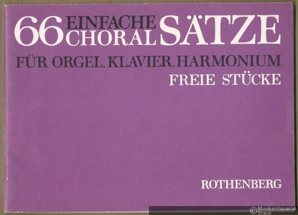  - 66 einfache Choralsätze für Orgel (Klavier, Harmonium). Freie Stücke.
