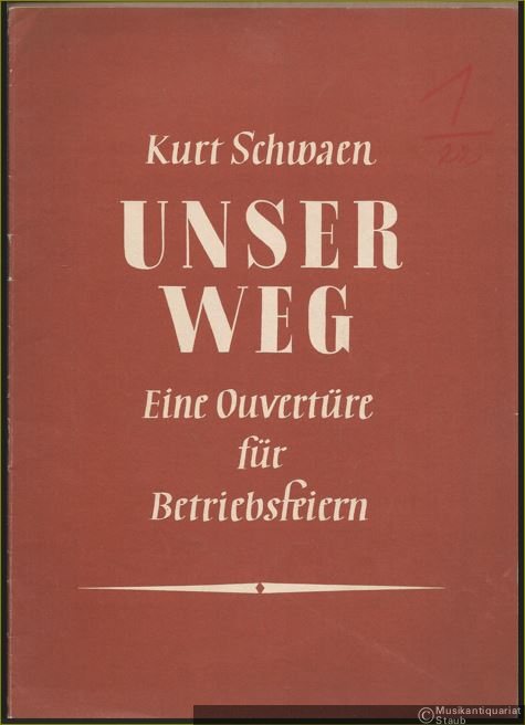  - Unser Weg. Eine Ouvertüre für Betriebsferien für Streichorchester, 3 Holzblasinstrumente, Horn in F und Trompete in B (1948). [Partitur].