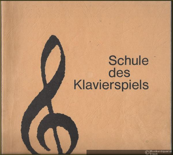  - Schule des Klavierspiels. Unter methodischer Verwendung barocker, vorklassischer, klassischer und neuzeitlich-polyphoner Originalliteratur von Erika Schütte-Kötschau.