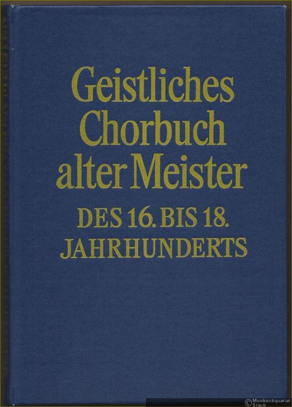  - Geistliches Chorbuch alter Meister des 16. bis 18. Jahrhunderts. Für vier- bis sechsstimmigen gemischten Chor.